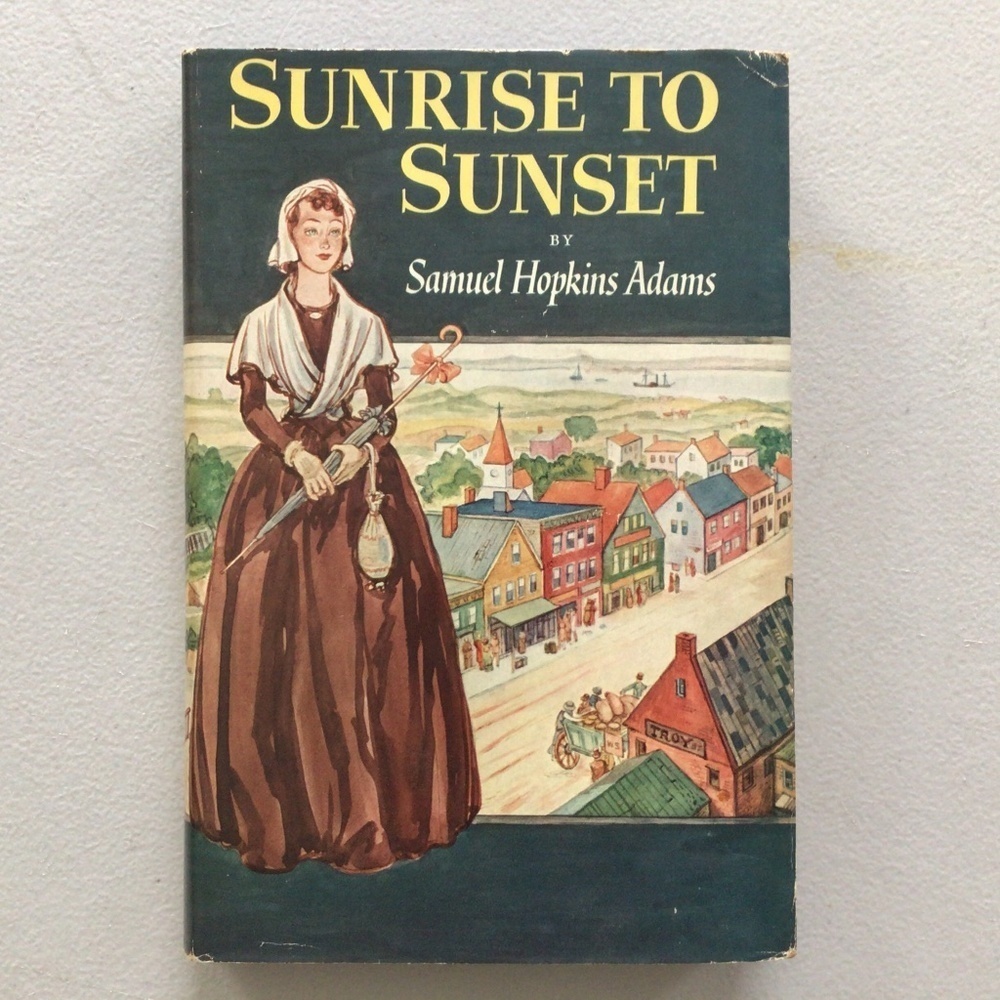 Sunrise to Sunset by Samuel Hopkins Adams Vintage Hardcover Book